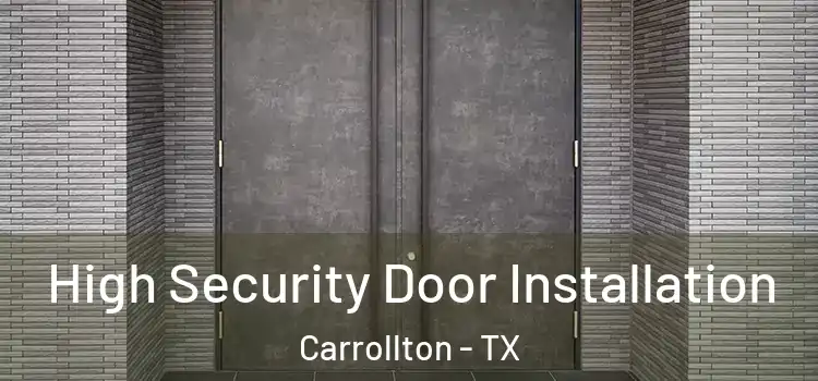High Security Door Installation Carrollton - TX